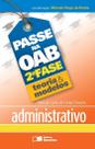 Livro - Passe na OAB 2ª fase: Teoria & modelos: Administrativo - 1ª edição de 2013 Livro - Passe na OAB 2ª fase: Teoria & modelos: Administrativo - 1ª edição de 2013