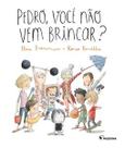 Livro - Pedro, você não vem brincar?