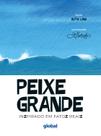 Livro - Peixe Grande Inzpirado em fatoz reaiz