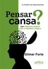 Livro - Pensar Cansa? Sim, Principalmente com a Própria Cabeça