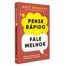 Livro Pense Rápido Fale Melhor Matt Abrahams Editora Agir