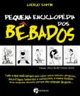 Livro - Pequena Enciclopédia dos Bêbados Livro - Pequena Enciclopédia dos Bêbados