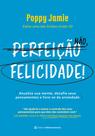 Livro - Perfeição não, felicidade!