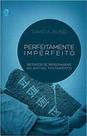 Livro - Perfeitamente imperfeito - David A Busic - CPAD Livro - Perfeitamente imperfeito - David A Busic - CPAD