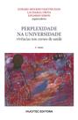 Livro - Perplexidade na universidade: Vivência nos cursos de saúde Livro - Perplexidade na universidade: Vivência nos cursos de saúde