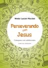 Livro - Perseverando com Jesus - Catequista Livro - Perseverando com Jesus - Catequista