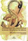 Livro - Perspectivas da arqueologia romana provincial no brasil