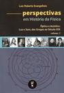 Livro - Perspectivas em História da Física: Volume 3 - Óptica e Acústica: Luz e Som, dos Gregos ao Século XIX