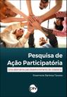 Livro - Pesquisa de ação participatória: Uma alternativa para desenvolvimento de cidadania