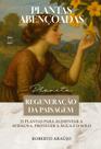 Livro - Plantas Abençoadas - Regeneração da Paisagem