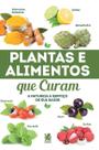 Livro - Plantas e Alimentos que Curam