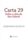 Livro - Pocket Carta 29 - Sobre a obra de São Gabriel - Coleção São Josemaria Escrivá - 1 Edição Livro - Pocket Carta 29 - Sobre a obra de São Gabriel - Coleção São Josemaria Escrivá - 1 Edição