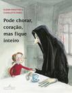 Livro - Pode chorar, coração, mas fique inteiro