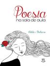 Livro - Poesia Na Sala De Aula