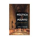 Livro Política e Púlpito O Que Deus Requer