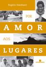Livro - Por amor aos lugares