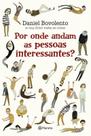 Livro - Por Onde Andam As Pessoas Interessantes