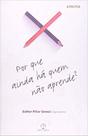 Livro - Por que ainda há quem não aprende? Livro - Por que ainda há quem não aprende?
