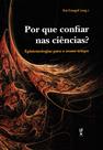 Livro - Por que confiar nas ciências?: Epistemologias para o nosso tempo