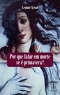 Livro - Por que falar em morte se é primavera?