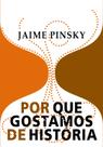 Livro - Por que gostamos de história