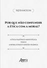 Livro - Por que Não Confundir a Ética com a Moral?