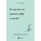 Livro - Por que não nos ensinaram isso na escola? Livro - Por que não nos ensinaram isso na escola?