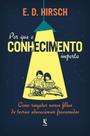 Livro - Por que o conhecimento importa: Como resgatar nossos filhos de teorias educacionais fracassadas