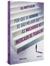 Livro - Por que os homens se dão melhor que as mulheres no mercado de trabalho