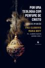 Livro - Por uma teologia com perfume de Cristo Livro - Por uma teologia com perfume de Cristo