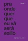 Livro - Pra onde quer que eu vá será exílio