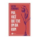 Livro - Pra Você que Teve um Dia Ruim Pop 2ª Ed. Livro - Pra Você que Teve um Dia Ruim Pop 2ª Ed.