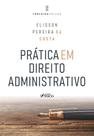 Livro - Prática em Direito Administrativo - 3ª ed - 2025