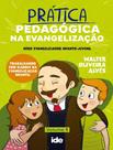 Livro - Pratica Pedagogica Na Evangelizacao - Vol. 1