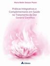 Livro - Praticas Integrativas E Complementares Em Saude No Tratamento Da Dor - Cenario Cientifico - ATHENEU - SAO PAULO