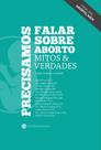 Livro - Precisamos Falar Sobre Aborto: Mitos E Verdades