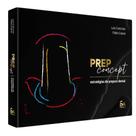 Livro Prep Concept Estratégias De Preparo Dental - Luis Calicchio e Fábio Cabral