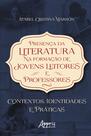 Livro - Presença da Literatura na Formação de Jovens Leitores e Professores: Contextos, Identidades e Práticas Livro - Presença da Literatura na Formação de Jovens Leitores e Professores: Contextos, Identidades e Práticas