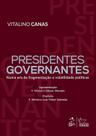 Livro - Presidentes Governantes: Numa Era de Fragmentação e Volatilidade Políticas - 1ª Edição 2025