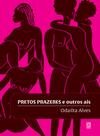 Livro - Pretos prazeres e outros ais