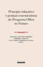 Livro - PRINCÍPIO EDUCATIVO E PRÁTICAS EXTENSIONISTAS DO PROGRAMA OLHOS NO FUTURO