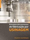 Livro - Princípios dos processos de fabricação por usinagem Livro - Princípios dos processos de fabricação por usinagem