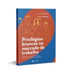 Livro - Privilégios brancos no mercado de trabalho