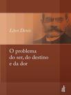 Livro - Problema Do Ser, Do Destino E Da Dor, O