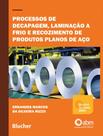 Livro - Processos De Decapagem, Laminacao A Frio E Recozimento De Produtos Planos De Aco
