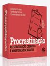 Livro - Procrastinacao - Reestruturacao Cognitiva E Modificacao De Habitos