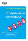 Livro - Produtividade no trabalho (Sua carreira em 20 minutos – HBR) Livro - Produtividade no trabalho (Sua carreira em 20 minutos – HBR)