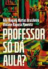 Livro - Professor só dá aula? Livro - Professor só dá aula?
