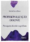 Livro - Profissionalização docente: percepções do estar na profissão Livro - Profissionalização docente: percepções do estar na profissão