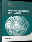 Livro - Projetar E Construir Com Madeira - EDGARD BLUCHER